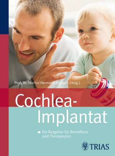 - Cochlea-Implantat: Ein Ratgeber für Betroffene und Therapeuten