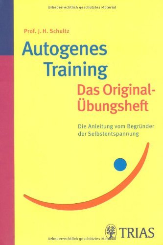  - Autogenes Training: Das Original Übungsheft: Die Anleitung vom Begründer der Selbstentspannung