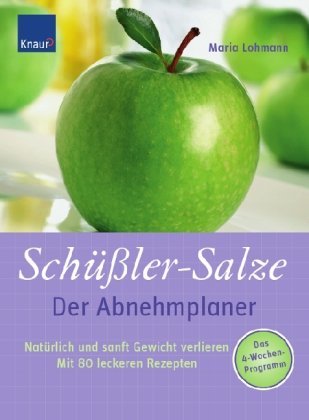  - Schüßler-Salze - Der Abnehmplaner: Natürlich und sanft Gewicht verlieren. Mit 80 leckeren Rezepten