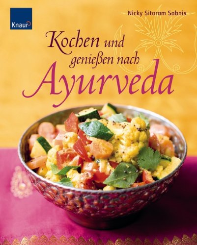  - Kochen und genießen mit Ayurveda