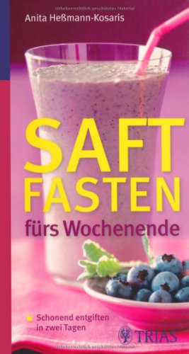 - Saftfasten fürs Wochenende: Schonend entgiften in zwei Tagen