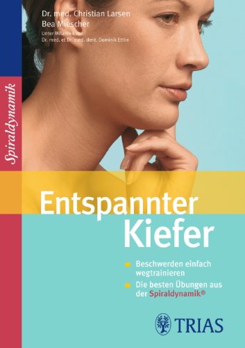 - Entspannter Kiefer: Beschwerden einfach wegtrainieren Die besten Übungen aus der Spiraldynamik