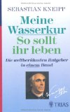  - Pfarrer Kneipps Hausapotheke: Kräuter, Tees, Tinkturen, Öle und Pulver aus dem Garten Gottes