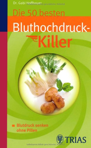 - Die 50 besten Bluthochdruckkiller: Blutdruck senken ohne Pillen