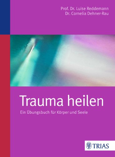 - Trauma heilen: Ein Übungsbuch für Körper und Seele