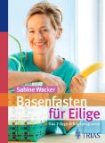  - Basenfasten - Das große Kochbuch: Gesund abnehmen, entschlacken und satt werden: Über 170 Genießer-Rezepte