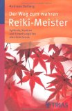  - Reiki - Weg des Herzens: Der Reiki-Einweihungsweg. Eine Methode der ganzheitlichen Heilung von Körper, Geist und Seele