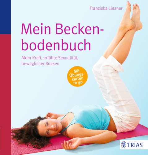 - Mein Beckenbodenbuch: Mehr Kraft, erfüllte Sexualität, beweglicher Rücken