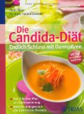  - Die Candida-Diät: Über 100 Rezepte: Endlich Schluss mit Darmpilzen