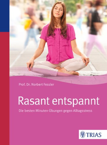  - Rasant entspannt: Die besten Minuten-Übungen gegen Alltagsstress
