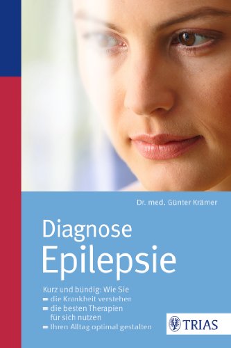 Krämer, Günter - Diagnose Epilepsie: Die Krankheit verstehen; die besten Therapien nutzen; Ihren Alltag gestalten