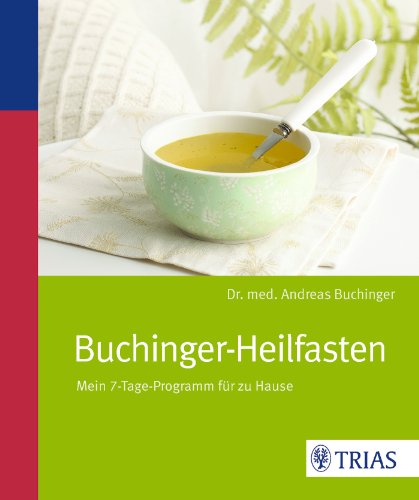  - Buchinger Heilfasten: Mein 7-Tage-Programm für zu Hause