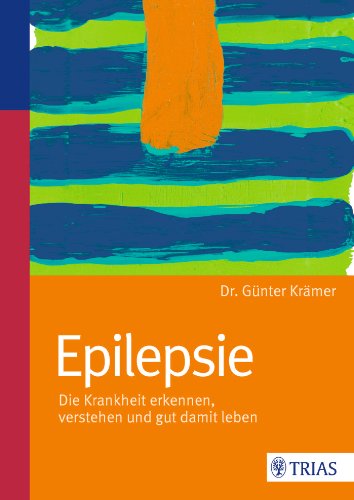 - Epilepsie: Die Krankheit erkennen, verstehen und gut damit leben