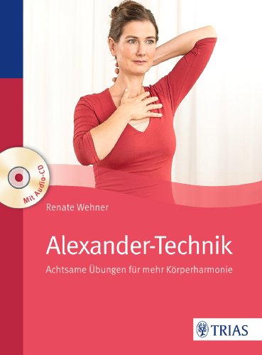  - Alexander-Technik: Achtsame Übungen für mehr Körperharmonie