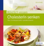 - Die 50 besten Cholesterinkiller: Cholesterinwerte einfach senken ohne Pillen