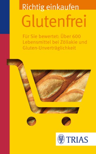 - Richtig einkaufen Glutenfrei: Für Sie bewertet: Über 600 Lebensmittel bei Zöliakie