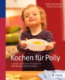  - Kochen für die Kleinen: gesund und ideenreich durch's zweite und dritte Lebensjahr: Gesund und ideenreich durchs 2. und 3. Lebensjahr