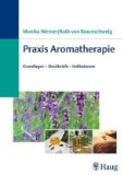  - Aromatherapie für Pflege- und Heilberufe: Kursbuch für Ausbildung und Praxis
