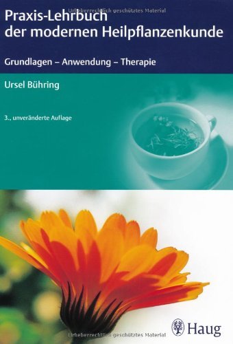 - Praxis-Lehrbuch der modernen Heilpflanzenkunde: Grundlagen, Anwendung, Therapie