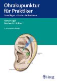  - Ohrakupunktur. Arbeitsbuch. Schulenübergreifender Leitfaden & konkrete Therapie-/Behandlungsanleitung für Ärzte & Heilpraktiker.