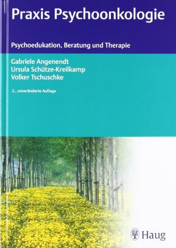  - Praxis der Psychoonkologie: Psychoedukation, Beratung und Therapie