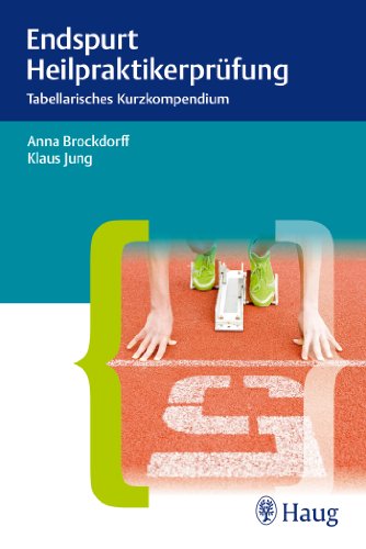 - Endspurt Heilpraktikerprüfung: Tabellarisches Kurzkompendium