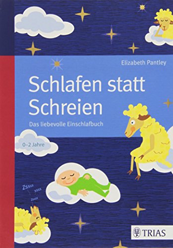 - Schlafen statt Schreien: Das liebevolle Einschlafbuch