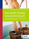 - Natürlich gesund mit Kneipp: Fit und schön: über 60 Wasseranwendungen für zu Hause