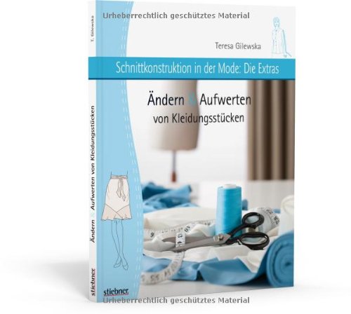 - Schnittkonstruktion in der Mode - Die Extras: Ändern & Aufwerten von Kleidungsstücken