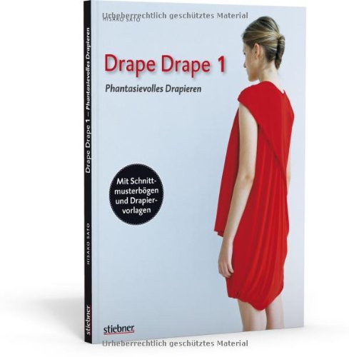  - Drape Drape 1 - Phantasievolles Drapieren - mit Schnittmusterbögen und Drapiervorlagen