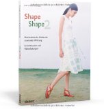  - Shape Shape - Minimalistische Mode mit maximaler Wirkung - Schnittmuster und Nähanleitungen