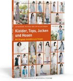  - Japanisches Modedesign zum Selbernähen: Kleider und Tops zum Kombinieren: Mit Original-Schnittmusterbogen