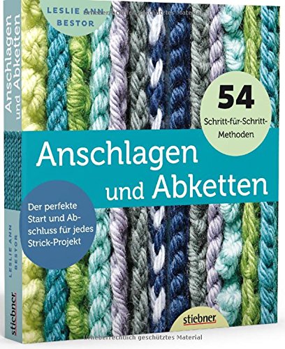  - Anschlagen und Abketten - Der perfekte Start und Abschluss für jedes Strick-Projekt