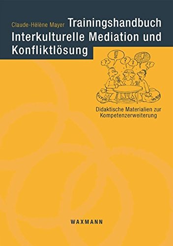 Mayer, Claude-Helene - Trainingshandbuch Interkulturelle Mediation und Konfliktlösung: Didaktische Materialien zum Kompetenzerwerb