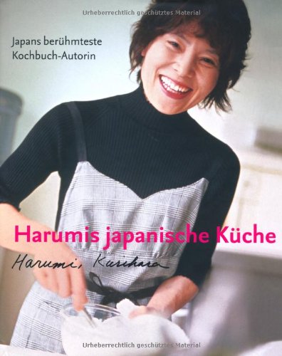 - Harumis japanische Küche: Klassisch - einfallsreich - einfach zuzubereiten
