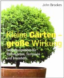  - Kleine Gärten gestalten. Praktische Lösungen - auch für den Reihenhaus-Garten
