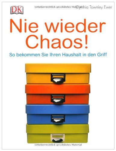  - Nie wieder Chaos!: So bekommen Sie Ihren Haushalt in den Griff