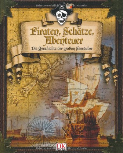  - Piraten, Schätze, Abenteuer: Die Geschichte der großen Seeräuber