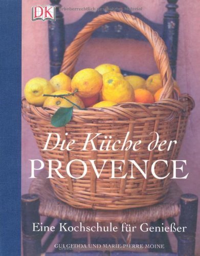 Gedda, Guy / Moine, Marie-Pierre - Die Küche der Provence. Eine Kochschule für Genießer