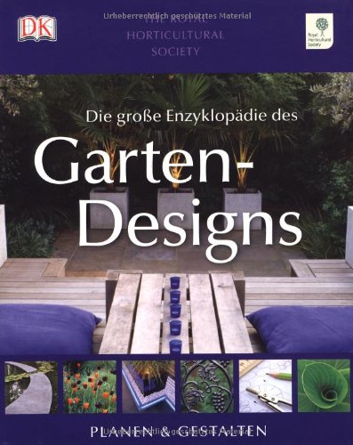  - Die große Enzyklopädie des Gartendesigns: Planen & Gestalten: Planen & Gestalten. Royal Horticultural Society