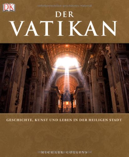 - Der Vatikan: Geschichte, Kunst und Leben in der Heiligen Stadt