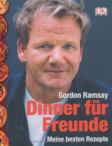 Ramsay, Gordon - Dinner für Freunde. Meine besten Rezepte