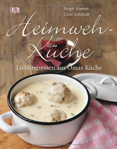 - Heimwehküche. Lieblingsessen aus Omas Küche.