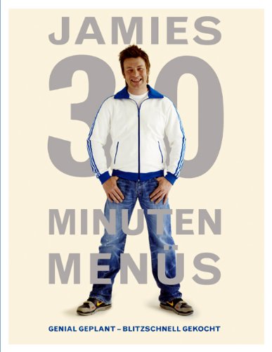 Oliver, Jamie - Jamies 30 Minuten Menüs. Genial geplant - blitzschnell gekocht.
