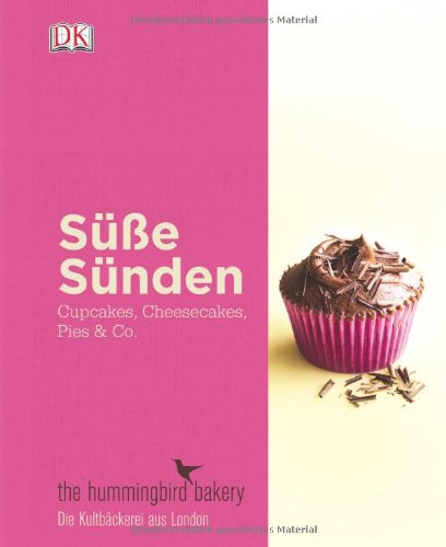  - Süße Sünden - Cupcakes, Cheesecakes, Pies & Co.: Die besten Rezepte aus der Londoner Kultbäckerei