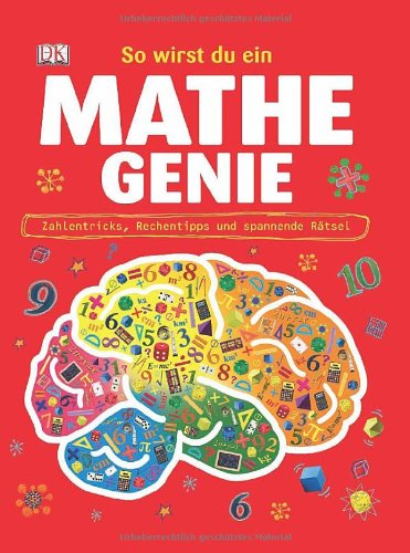 - So wirst du ein Mathe-Genie: Zahlentricks, Rechentipps und spannende Rätsel