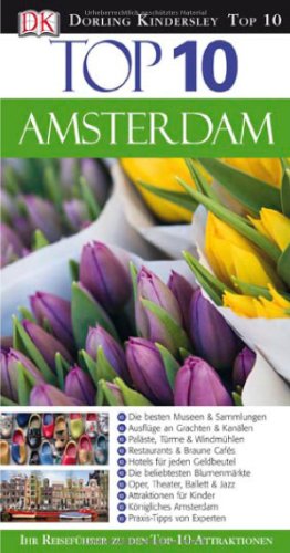 - Dorling Kindersely Top 10 Reiseführer Amsterdam: Die besten Museen & Sammlungen - Ausflüge an Grachten & Kanälen - Paläste, Türme & Windmühlen - ... Amsterdam - Praxis-Tipps von Experten