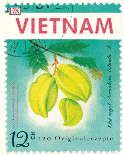 - Vietnam: 120 Originalrezepte