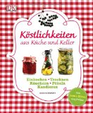  - Die Einkoch-Bibel. 350 x Marmeladen, Gelees, Chutneys, Säfte & Co
