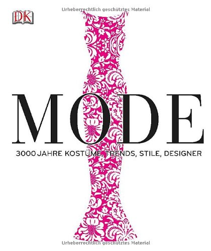 - Mode: 3000 Jahre Kostüme, Trends, Stile, Designer